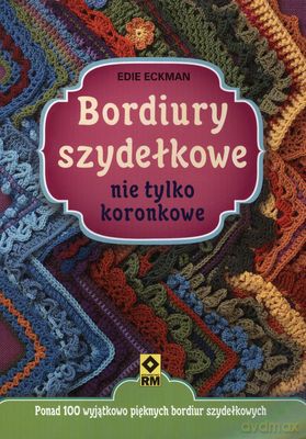 Bordiury Szydełkowe Nie Tylko Koronkowe - Edie Eckman [KSIĄŻKA]