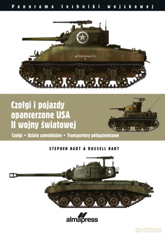 Czołgi i pojazdy opancerzone USA II wojny światowej - Russel Hart, Stephen Hart [KSIĄŻKA]