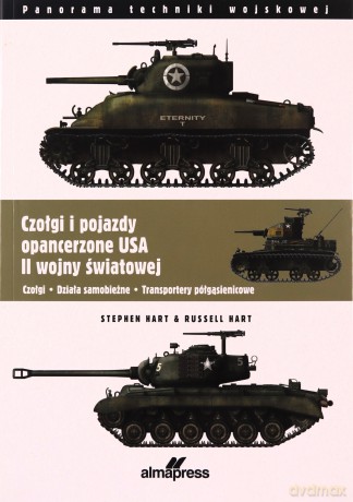 Czołgi i pojazdy opancerzone USA II wojny światowej - Russel Hart, Stephen Hart [KSIĄŻKA]