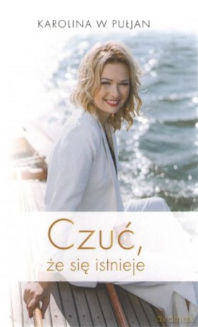 Czuć, że się istnieje - Karolina W Pułjan [KSIĄŻKA]