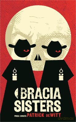 Bracia Sisters - Patrick Dewitt [KSIĄŻKA]