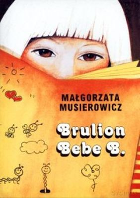 Brulion Bebe B. Wyd. 2013 - Małgorzata Musierowicz [KSIĄŻKA]