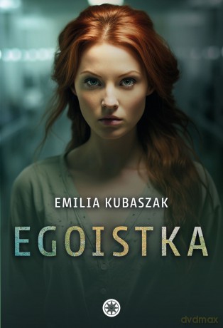 Egoistka - Emilia Kubaszak [KSIĄŻKA]