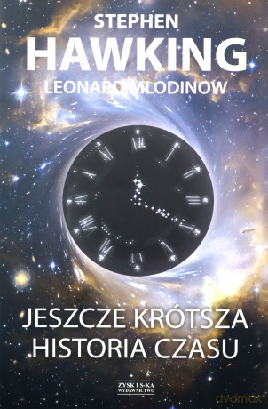 Jeszcze krótsza historia czasu - Stephen Hawking, Leonard Mlodinow [KSIĄŻKA]