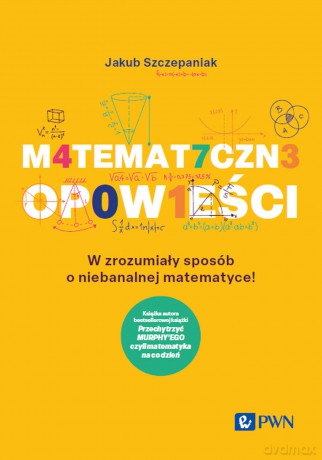 Matematyczne opowieści - Jakub Szczepaniak [KSIĄŻKA]