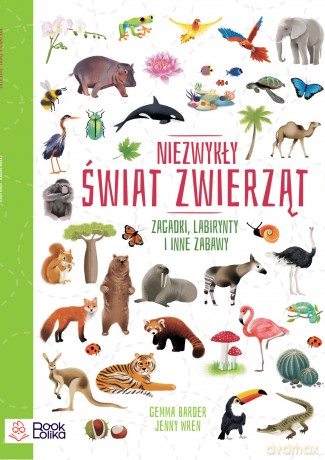 Niezwykły świat zwierząt. Zagadki, labirynty i inne zabawy [KSIĄŻKA]