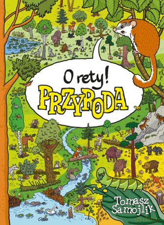 O rety! Przyroda - Tomasz Samojlik [KSIĄŻKA]
