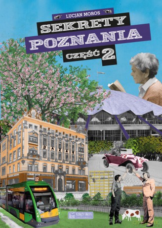 Sekrety Poznania. Część 2. Sekrety - Lucjan Moros [KSIĄŻKA]