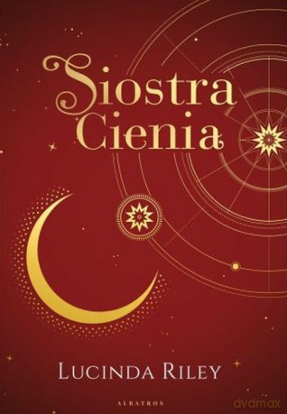 Siostra Cienia. Siedem Sióstr (Tom 3) - Lucinda Riley [KSIĄŻKA]