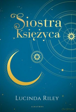 Siostra Księżyca. Siedem Sióstr (Tom 5) - Lucinda Riley [KSIĄŻKA]