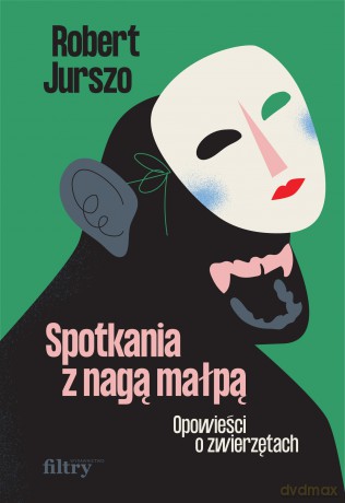 Spotkania z nagą małpą. Opowieści o zwierzętach - Robert Jurszo [KSIĄŻKA]