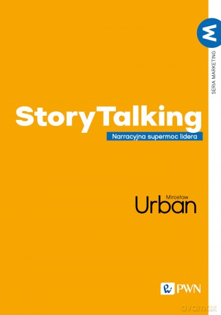 StoryTalking. Narracyjna supermoc lidera. Marketing - Mirosław Urban [KSIĄŻKA]