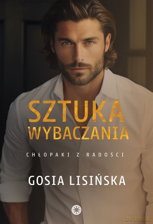 Sztuka wybaczania. Chłopaki z radości (Tom 3) - Gosia Lisińska [KSIĄŻKA]