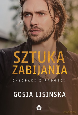 Sztuka zabijania. Chłopaki z radości (Tom 1) - Gosia Lisińska [KSIĄŻKA]