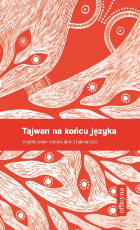 Tajwan na końcu języka. Współczesne opowiadania tajwańskie [KSIĄŻKA]
