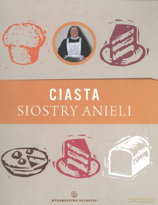 Ciasta Siostry Anieli - S. Aniela Garecka [KSIĄŻKA]