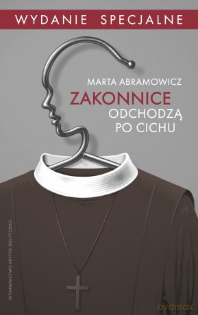 Zakonnice odchodzą po cichu wyd. specjalne - Marta Abramowicz [KSIĄŻKA]