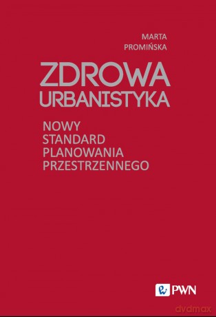 Zdrowa Urbanistyka - Marta Promińska [KSIĄŻKA]