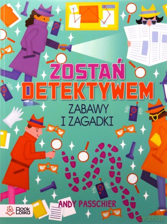 Zostań detektywem. Zabawy i zagadki [KSIĄŻKA]