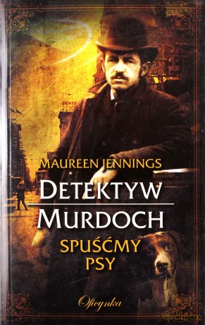 Detektyw Murdoch Spuśćmy Psy - Maureen Jennings [KSIĄŻKA]