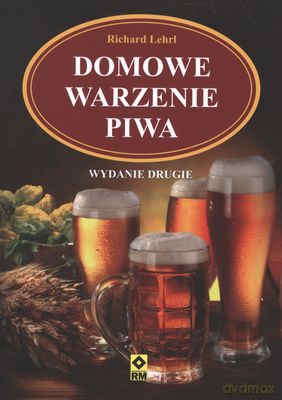 Domowe Warzenie Piwa - Richard Lehrl [KSIĄŻKA]