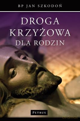 Droga Krzyżowa Dla Rodzin - Jan Szkodoń [KSIĄŻKA]