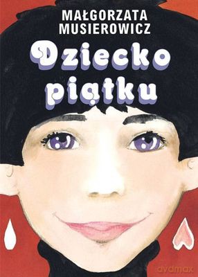 Dziecko Piątku - Małgorzata Musierowicz [KSIĄŻKA]