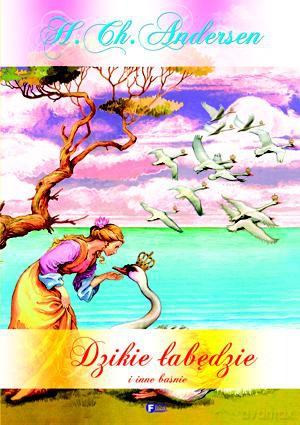 Dzikie Łabędzie I Inne Baśnie (twarda) - Hans Christian Andersen [KSIĄŻKA]