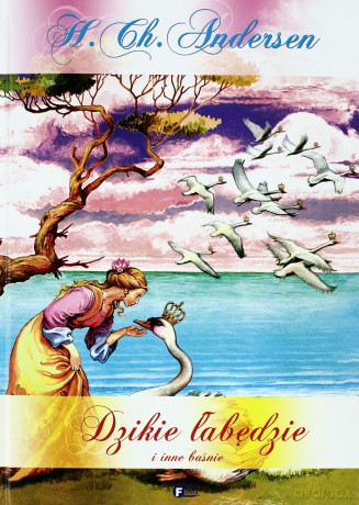 Dzikie Łabędzie I Inne Baśnie (twarda) - Hans Christian Andersen [KSIĄŻKA]
