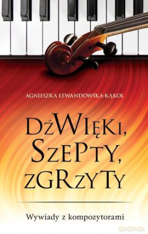 Dźwięki Szepty Zgrzyty - Agnieszka Lewandowska-Kąkol [KSIĄŻKA]