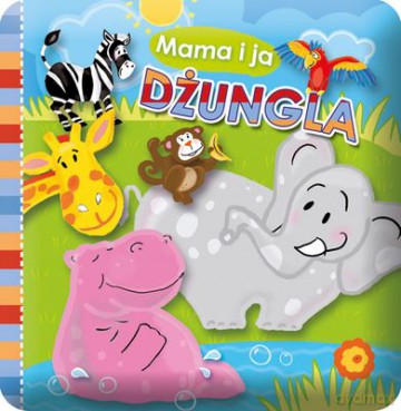 Dżungla Mama I Ja Książeczka Kąpielowa - Wiktoria Międzybrodzka [KSIĄŻKA]