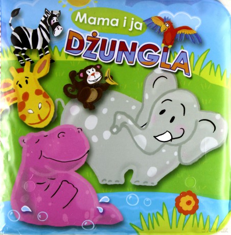 Dżungla Mama I Ja Książeczka Kąpielowa - Wiktoria Międzybrodzka [KSIĄŻKA]