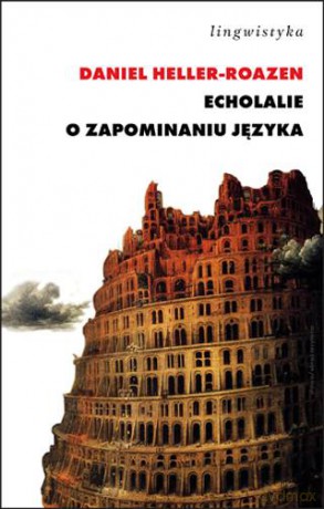 Echolalie O Zapominaniu Języka - Daniel Heller-Roazen [KSIĄŻKA]