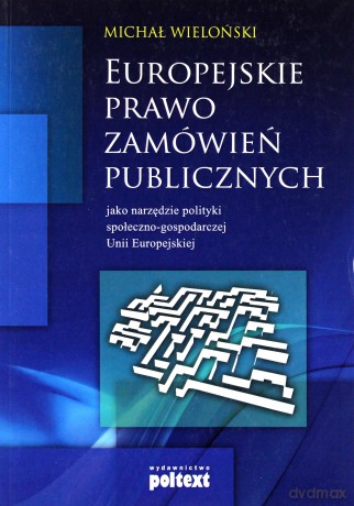 Europejskie Prawo Zamówień Publicznych - Michał Wieloński [KSIĄŻKA]