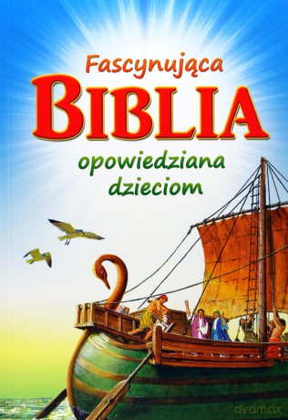 Fascynująca Biblia Opowiedziana Dzieciom - Elsie E. Egermeier [KSIĄŻKA]