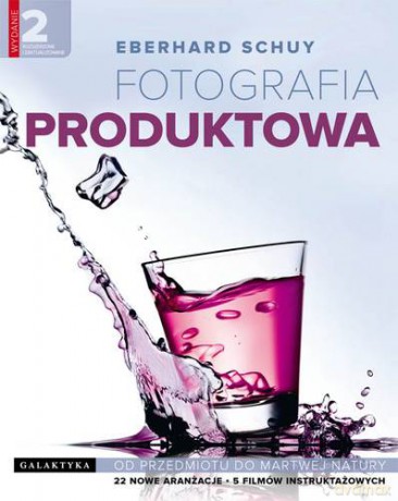 Fotografia Produktowa Od Przedmiotu Do Martwej Natury - Eberhard Schuy [KSIĄŻKA]