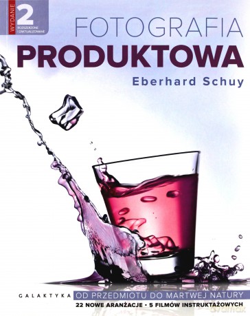 Fotografia Produktowa Od Przedmiotu Do Martwej Natury - Eberhard Schuy [KSIĄŻKA]