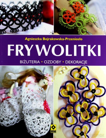 Frywolitki - Agnieszka Bojrakowska-Przeniosło [KSIĄŻKA]