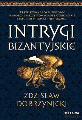 Intrygi Bizantyjskie - Zdzisław Dobrzyniecki [KSIĄŻKA]