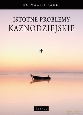 Istotne Problemy Kaznodziejskie (twarda) - Maciej Radej [KSIĄŻKA]