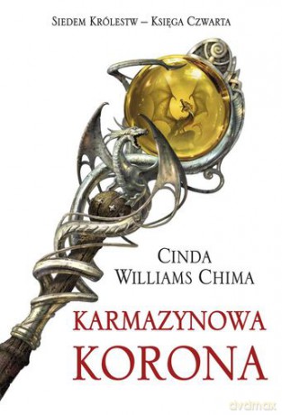 Karmazynowa Korona Siedem Królestw Księga Czwarta - Cinda Williams Chima [KSIĄŻKA]