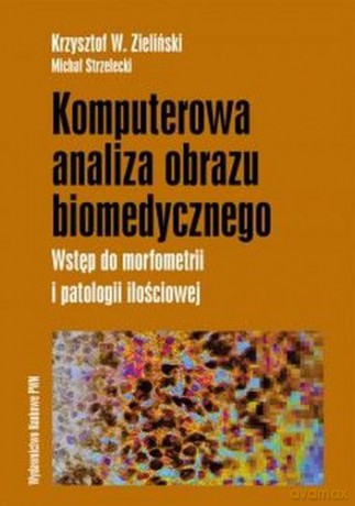 Komputerowa Analiza Obrazu Biomedycznego - Krzysztof W Zieliński [KSIĄŻKA]