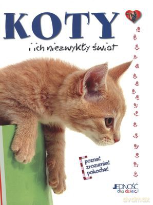 Koty I Ich Niezwykły Świat (twarda) [KSIĄŻKA]