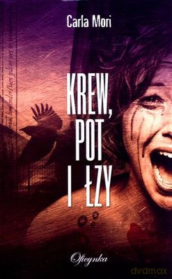 Krew Pot I Łzy - Carla Mori [KSIĄŻKA]