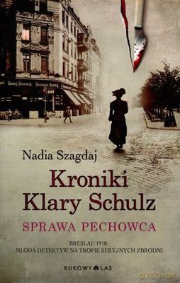 Kroniki Klary Schulz Sprawa Pechowca - Nadia Szagdaj [KSIĄŻKA]