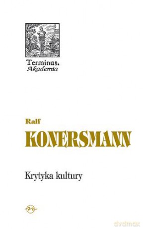 Krytyka Kultury (twarda) - Ralf Konersmann [KSIĄŻKA]