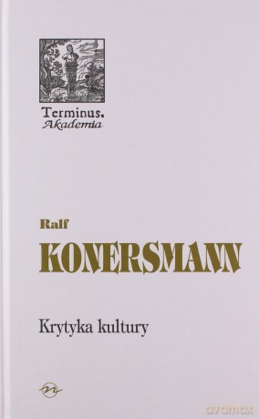 Krytyka Kultury (twarda) - Ralf Konersmann [KSIĄŻKA]