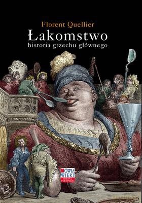 Łakomstwo Historia Grzechu Głównego (twarda) - Florent Quellier [KSIĄŻKA]