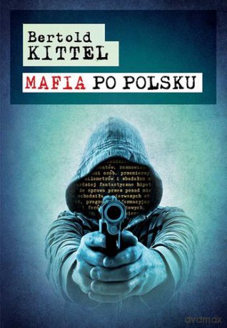 Mafia Po Polsku - Bertold Kittel [KSIĄŻKA]
