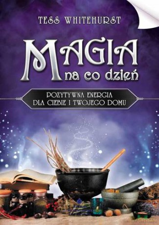 Magia Na Co Dzień - Tess Whitehurst [KSIĄŻKA]